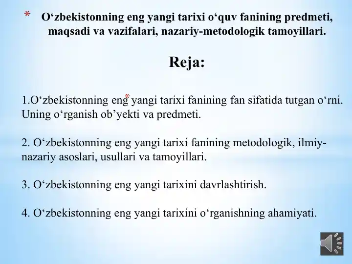 O‘zbekistonning eng yangi tarixi o‘quv fanining predmeti, maqsadi va vazifalari, nazariy-metodologik tamoyillari