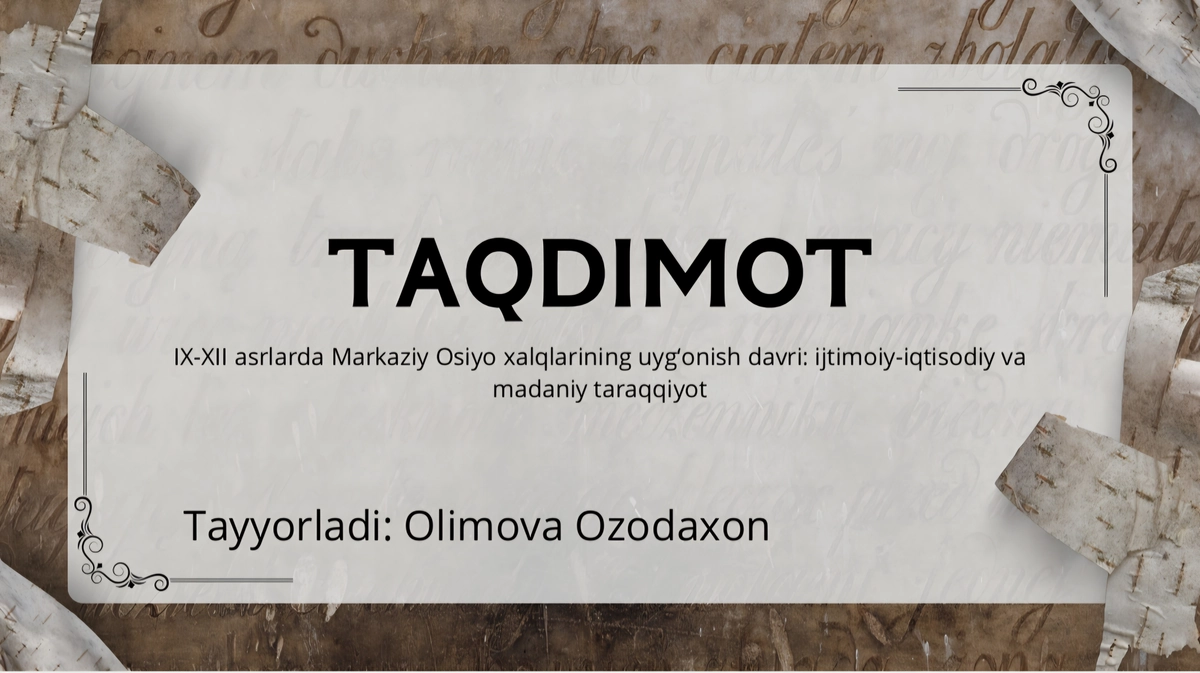 IX-XII asrlarda Markaziy Osiyo xalqlarining uygʻonish davri: ijtimoiy-iqtisodiy va
madaniy taraqqiy