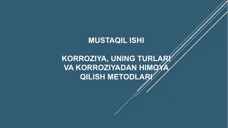 Korroziya, uning turlari va korroziyadan himoya qilish metodi