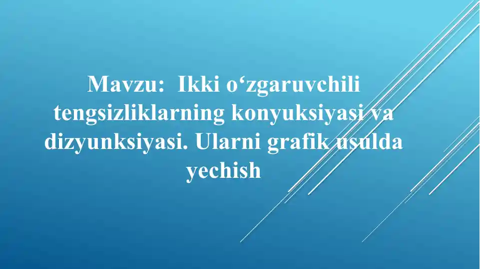 Ikkioʻzgaruvchilitengsizliklarningkonyuksiyasivadizyunksiyasi