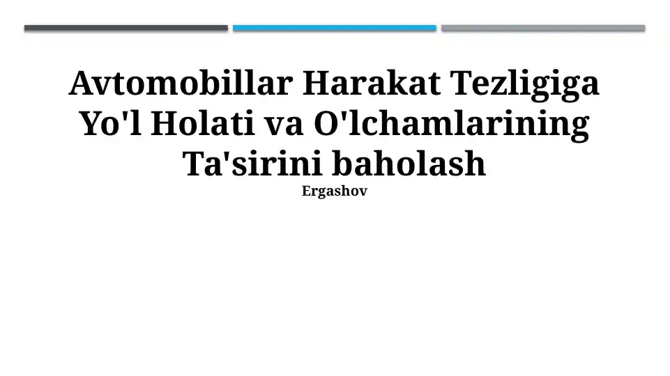 Avtomobillar Harakat Tezligiga Yo'l Holati va O'lchamlarining Ta'sirini baholash