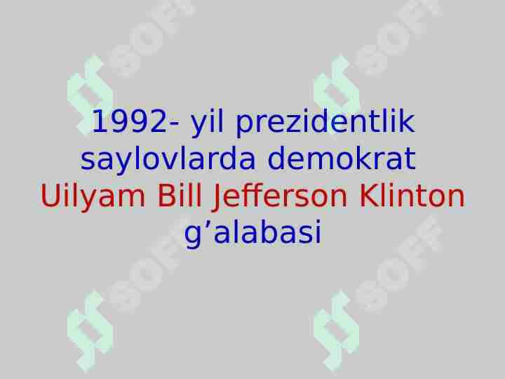 1992- yil prezidentlik saylovlarda demokrat Uilyam Bill Jefferson Klinton g’alabasi