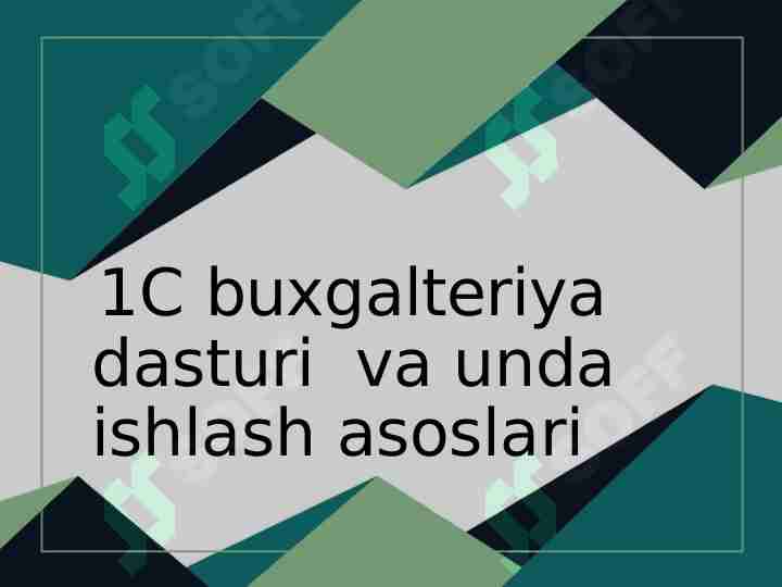 1C buxgalteriya dasturi va unda ishlash asoslari