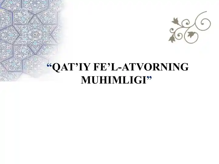 Qat’iy Fe’l-Atvorning Muhimligi