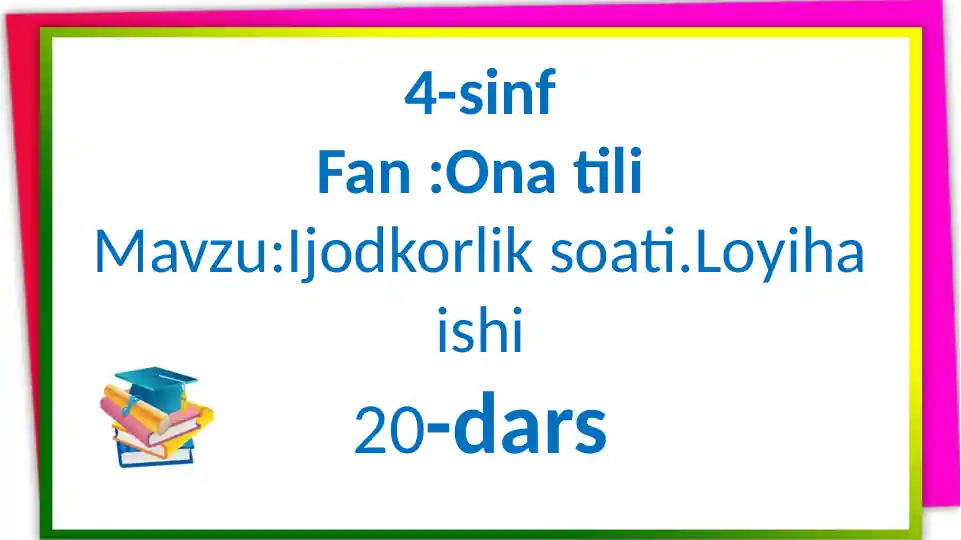 4-sinf fan: Ona tili, Ijodkorlik soati. Loyiha ishi