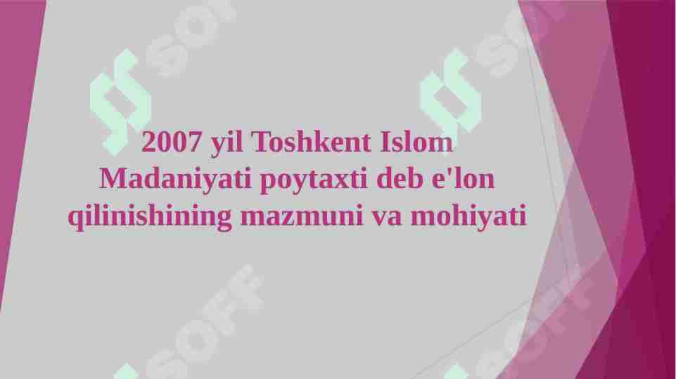 2007 yil Toshkent Islom Madaniyati poytaxti deb e'lon qilinishining mazmuni va mohiyati