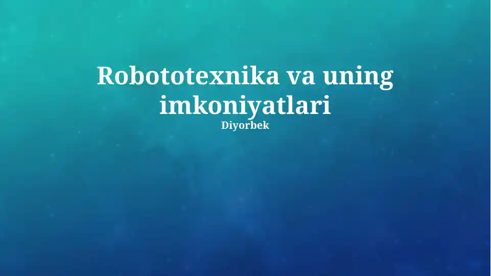 Robototexnika va uning imkoniyatlari