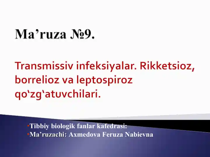 Ma’ruza No9, Transmissiv infeksiyalar. Rikketsioz, borrelioz va leptospiroz qo‘zg‘atuvchilari.