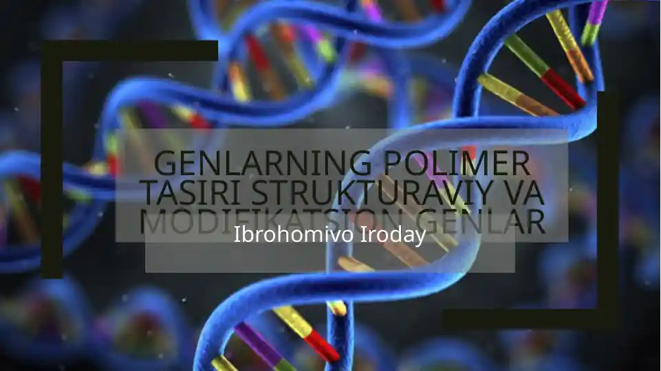 Genlarning polimer tashkiliy-struktural va modifikatsion genlar