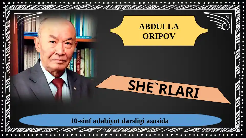 10-sinf adabiyot Abdulla Oripov sherlari