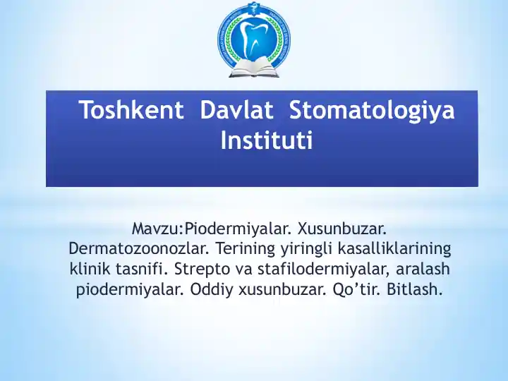 Piodermiyalar. Xusunbuzar. Dermatozoonozlar. Terining yiringli kasalliklarining klinik tasnifi. Strepto va stafilodermiyalar, aralash piodermiyalar. Oddiy xusunbuzar. Qo’tir. Bitlash.