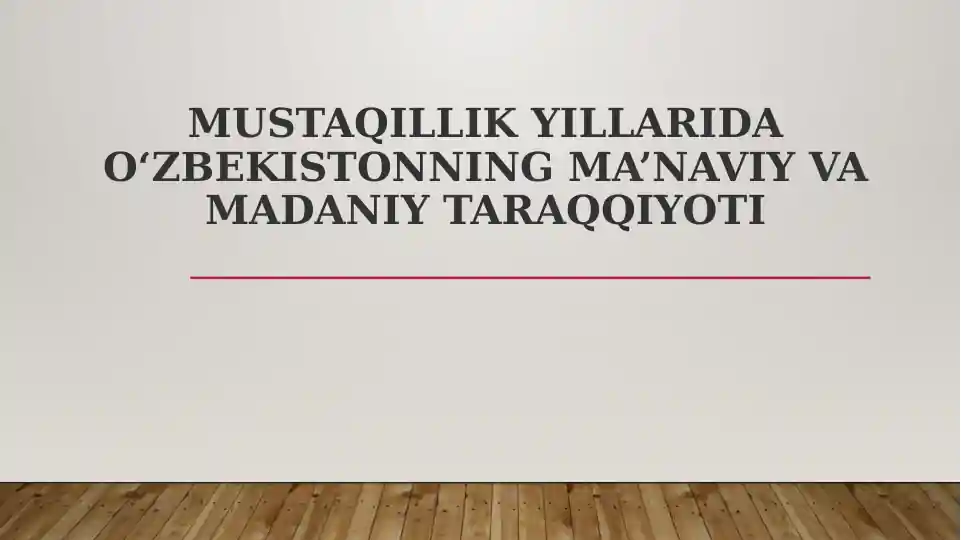 MUSTAQILLIK YILLARIDA O‘ZBEKISTONNING MA’NAVIY VA MADANIY TARAQQIYOTI