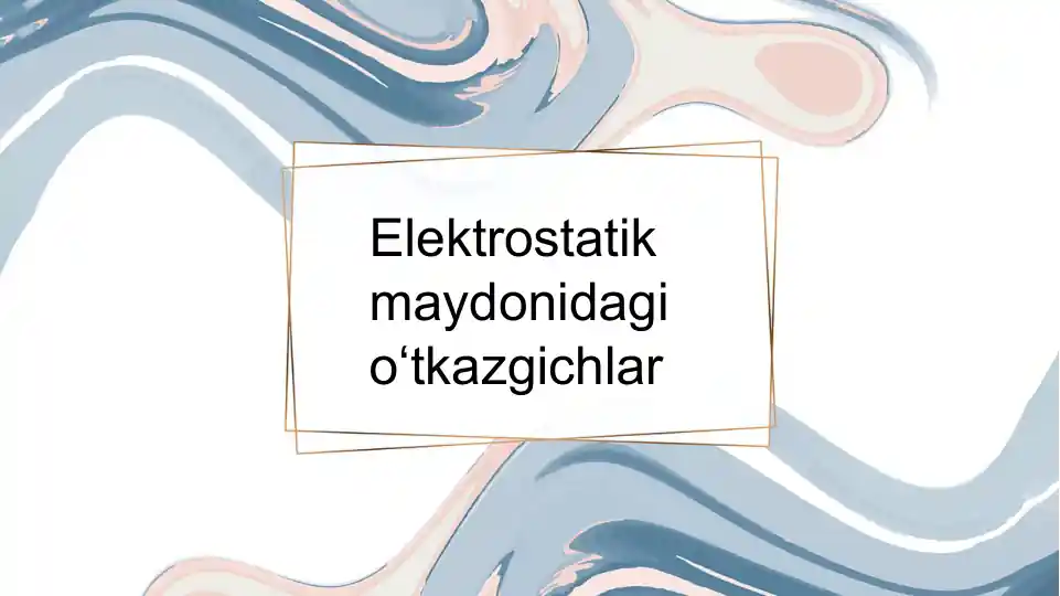 Elektrostatik maydonidagi oʻtkazgichlar