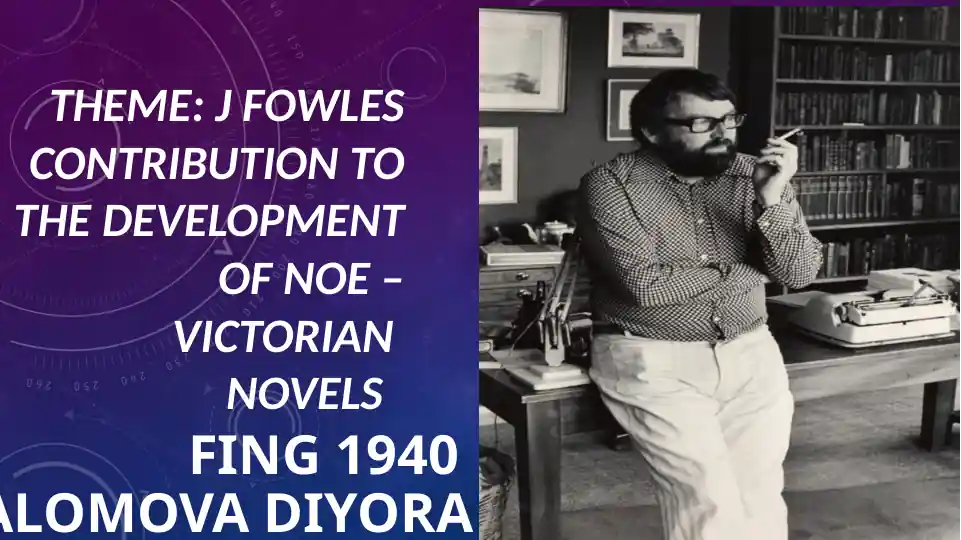 J Fowles contribution to the development of Noe – Victorian novels