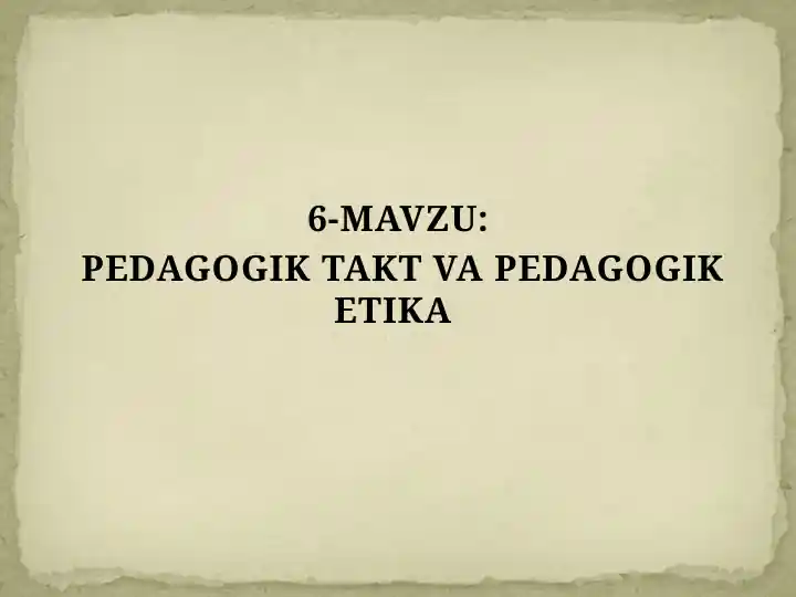 PEDAGOGIK TAKT VA PEDAGOGIK ETIKA