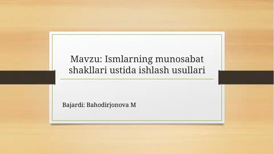 Ismlarning munosabat shakllari ustida ishlash usullari