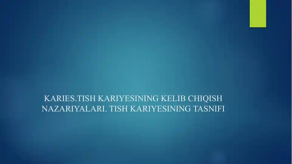 KARIES.TISH KARIYESINING KELIB CHIQISH NAZARIYALARI. TISH KARIYESINING TASNIFI