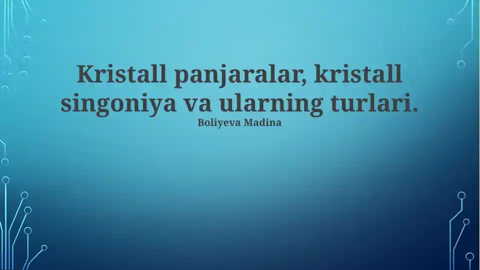 Kristall panjaralar, kristall singoniya va ularning turlari