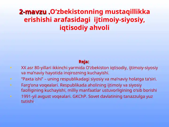 2-mavzu. O‘zbekistonning mustaqillikka erishishi arafasidagi ijtimoiy-siyosiy, iqtisodiy ahvoli