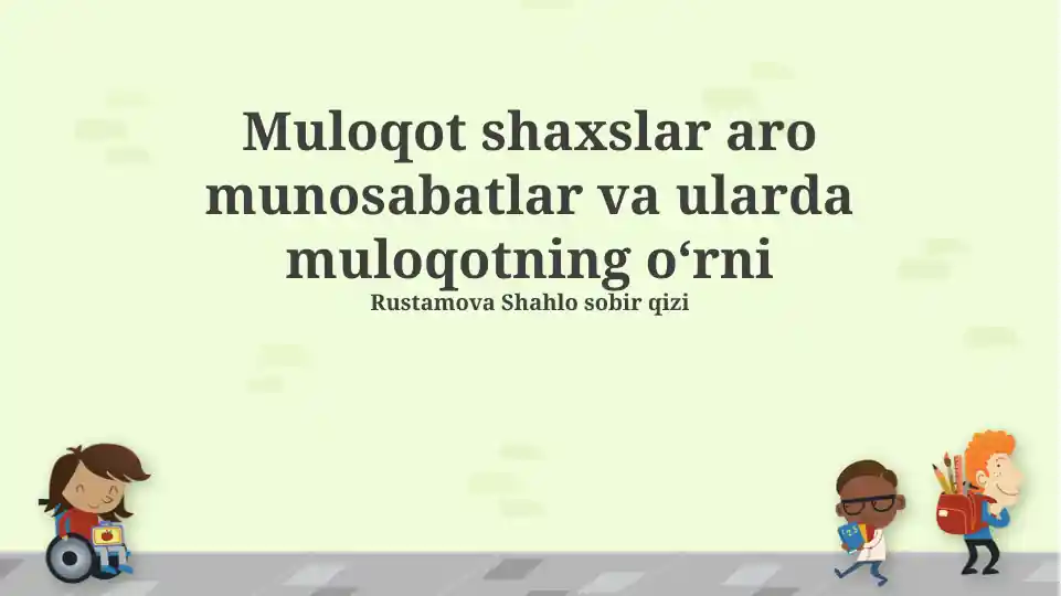 Muloqot shaxslar aro munosabatlar va ularda muloqotning oʻrni - Rustamova Shahlo sobir qizi