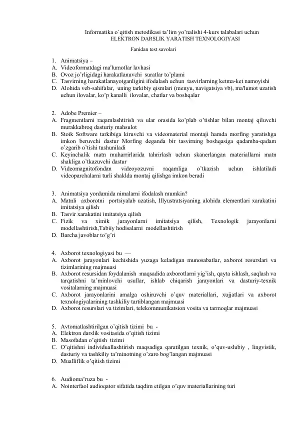 Informatika o`qitish metodikasi ta’lim yo’nalishi 4-kurs talabalari uchun ELEKTRON DARSLIK YARATISH TEXNOLOGIYASI Fanidan test savolari