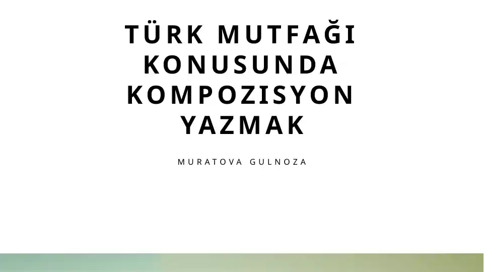 Türk mutfağı konusunda kompozisyon yazmak