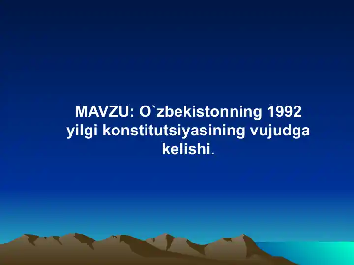 O`zbekistonning 1992 yilgi konstitutsiyasining vujudga kelishi.