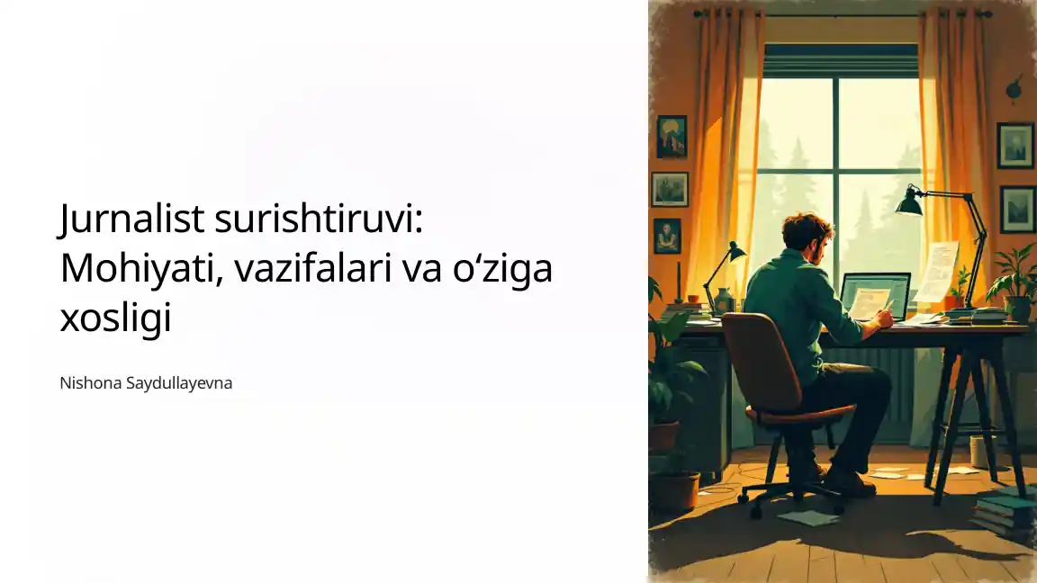 Jurnalist surishtiruvi: Mohiyati, vazifalari va o‘ziga xosligi