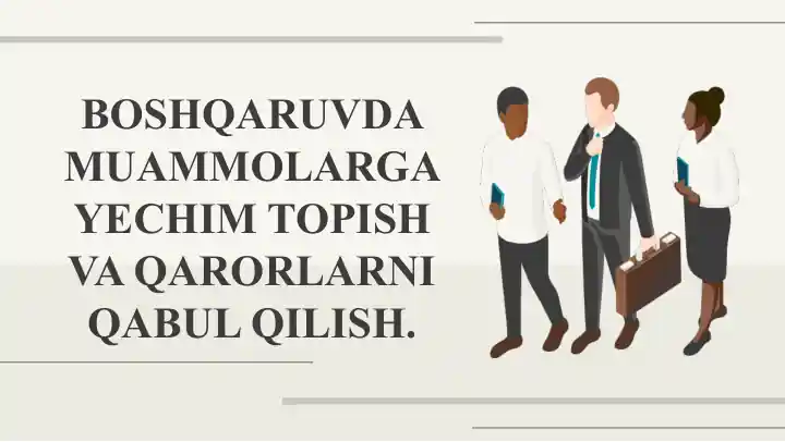 BOSHQARUVDA MUAMMOLARGA YECHIM TOPISH VA QARORLARNI QABUL QILISH