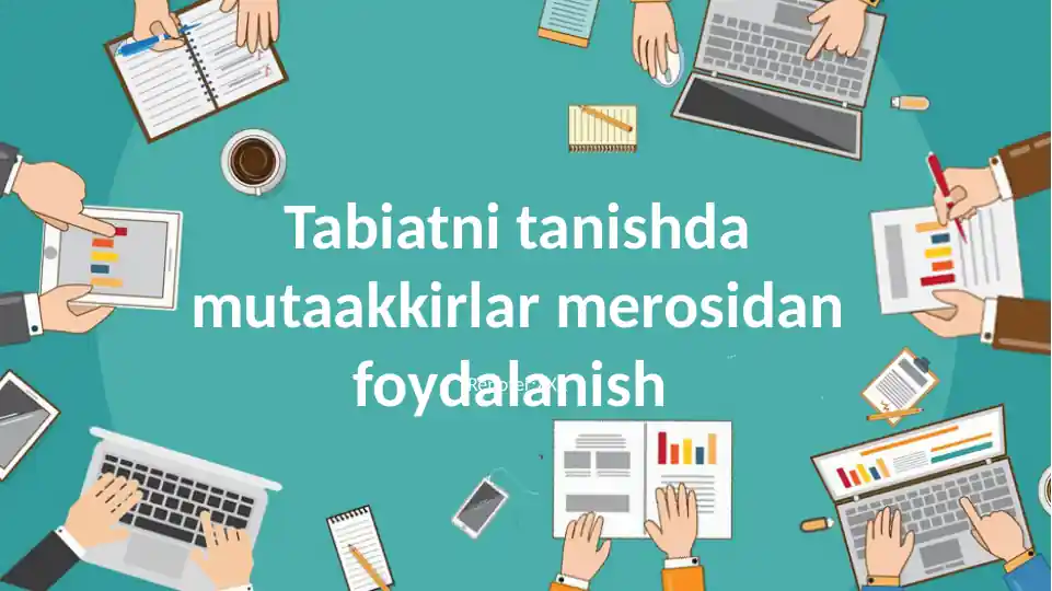 Tabiatni tanishda mutaakkirlar merosidan foydalanish