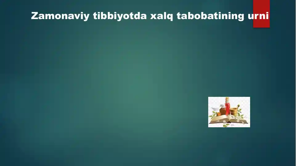 Zamonaviy tibbiyotda xalq tabobatining urni