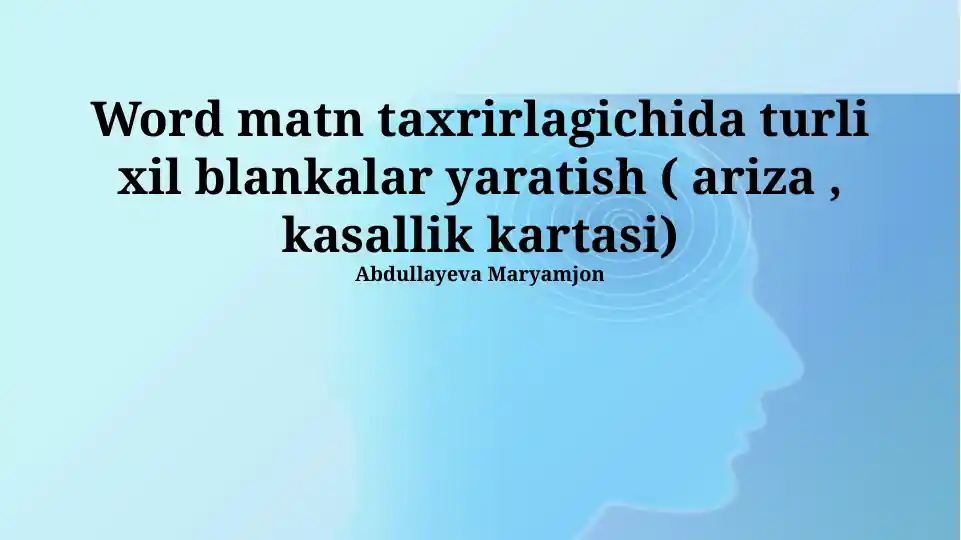 Word matn taxrirlagichida turli xil blankalar yaratish (ariza, kasallik kartasi)