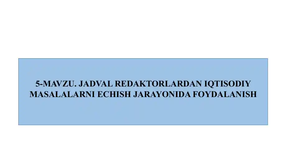 JADVAL RЕDAKTORLARDAN IQTISODIY MASALALARNI ЕCHISH JARAYONIDA FOYDALANISH