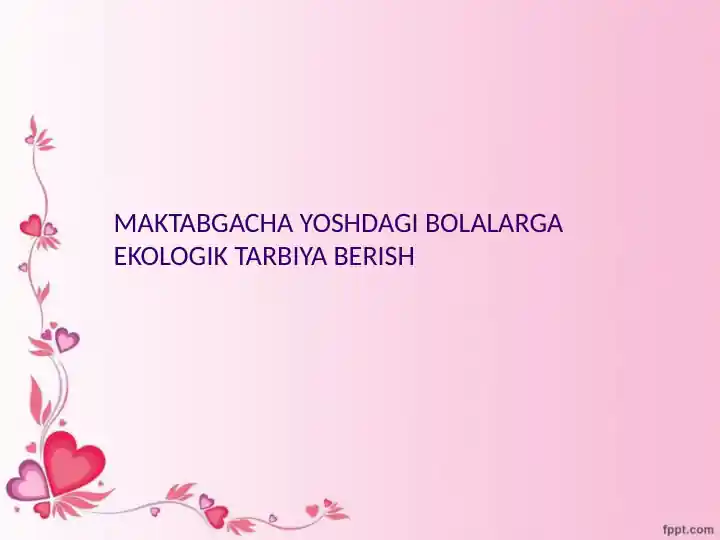 Maktabgacha yoshdagi bolalarga ekologik tarbiya berish
