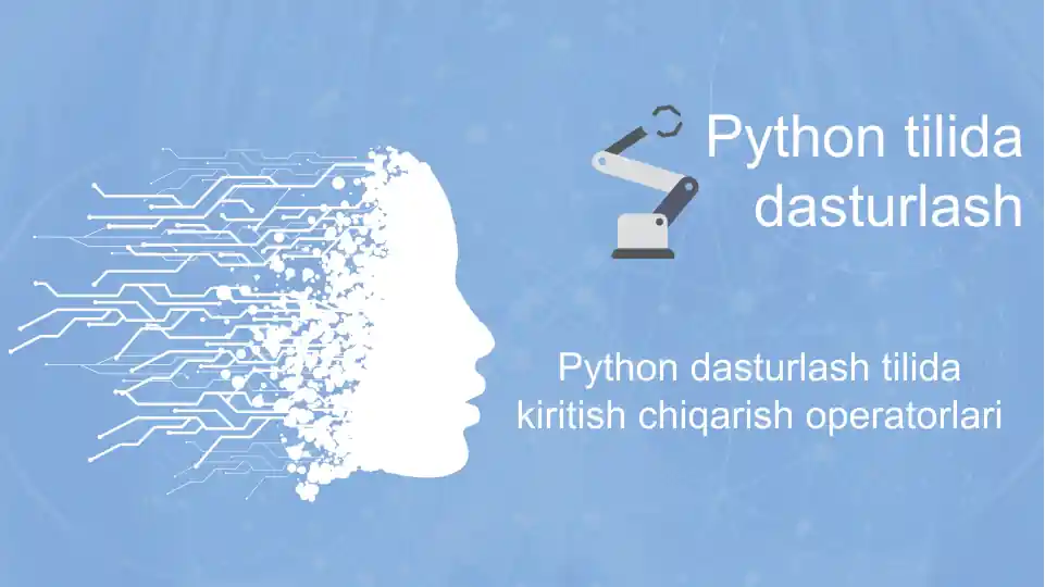 Python dasturlash tilida kiritish chiqarish operatorlari