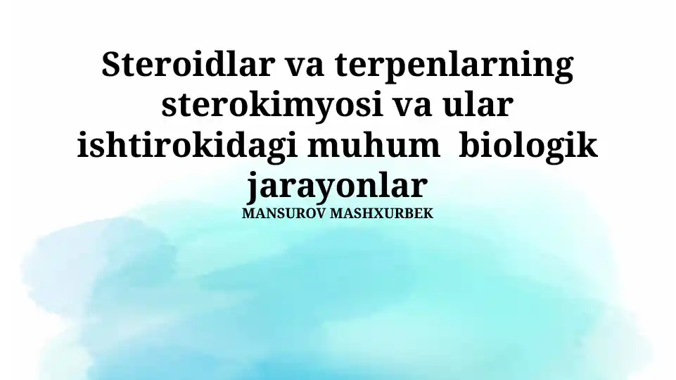 Steroidlar va terpenlarning sterokimyosi va ular ishtirokidagi muhum biologik jarayonlar