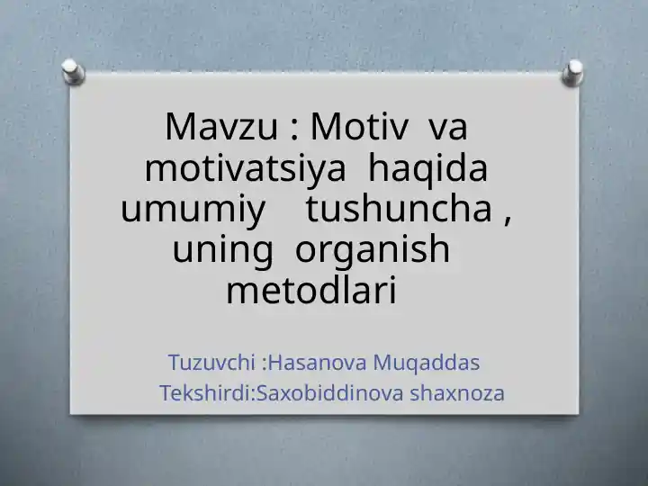 Motiv va motivatsiya haqida umumiy tushuncha, uning organish metodlari