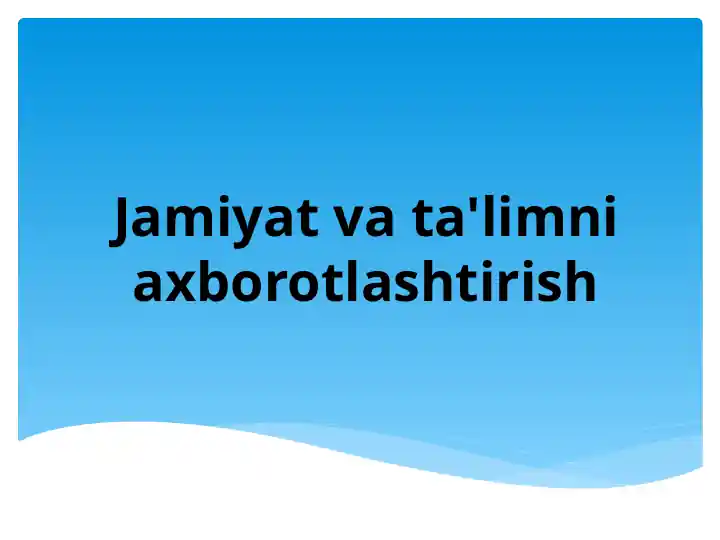 Jamiyat va ta'limni axborotlashtirish