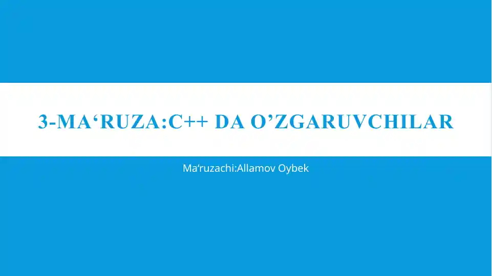 3-MA‘ruza: C++ da o’zgaruvchilar