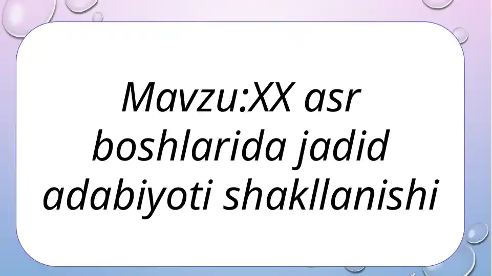 XX asr boshlarida jadid adabiyoti shakllanishi
