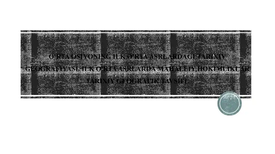 O'RTA OSIYONING ILK O'RTA ASRLARDAGI TARIXIY GEOGRAFIYASI