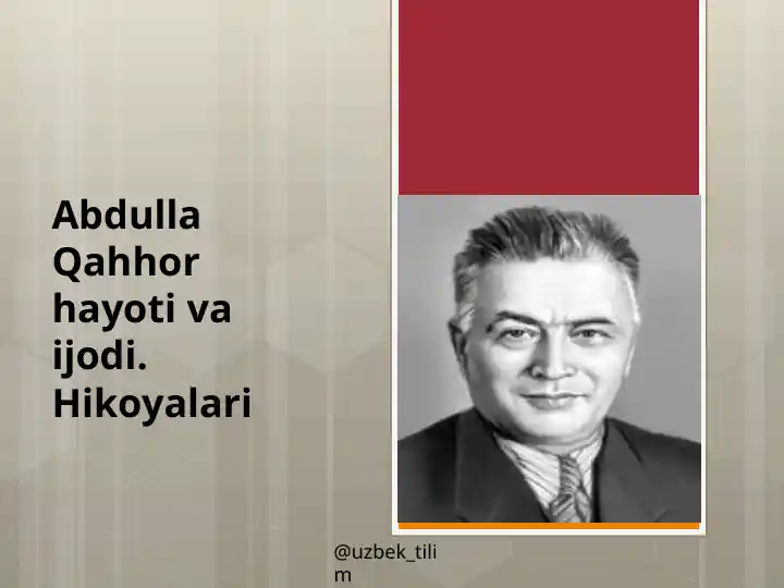 Abdulla Qahhor hayot va ijodi. Hikoyalari