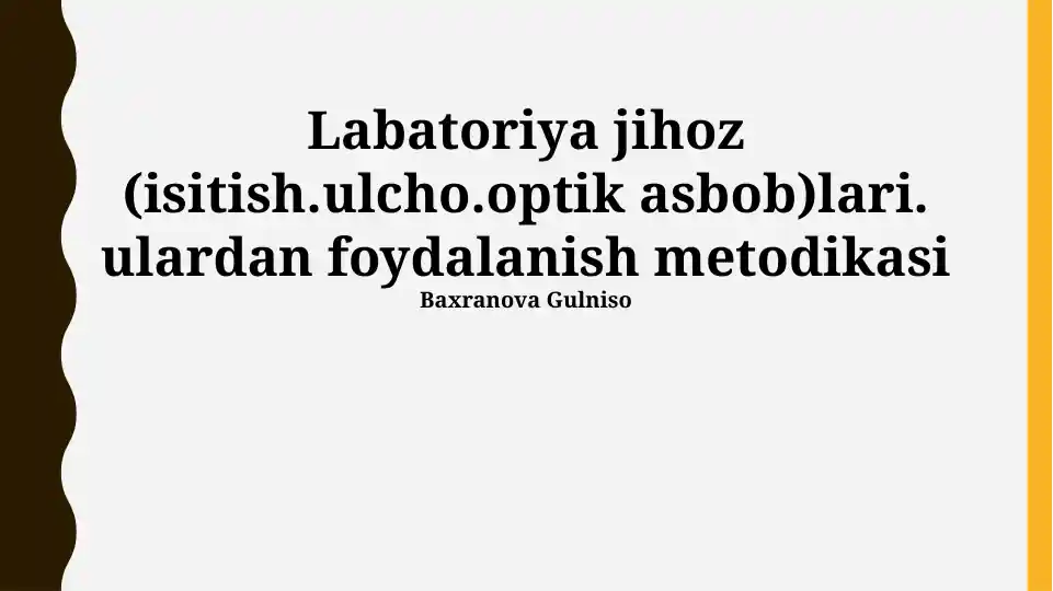 Laboratoriya jihozlari (isitish, o‘lchash, optik asboblari) va ulardan foydalanish metodikasi