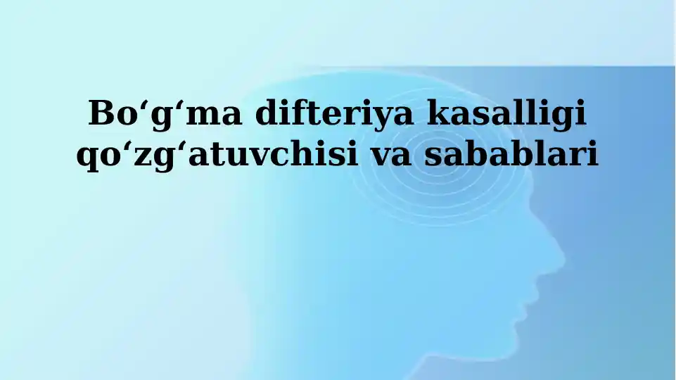 Boʻgʻma difteriya kasalligi qoʻzgʻatuvchisi va sabablari