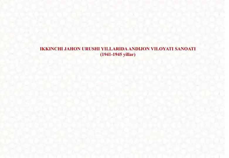 Ikkinchi Jahon Urushi Yillarida Andijon Viloyati Sanoati (1941-1945 yillar) taqdimoti