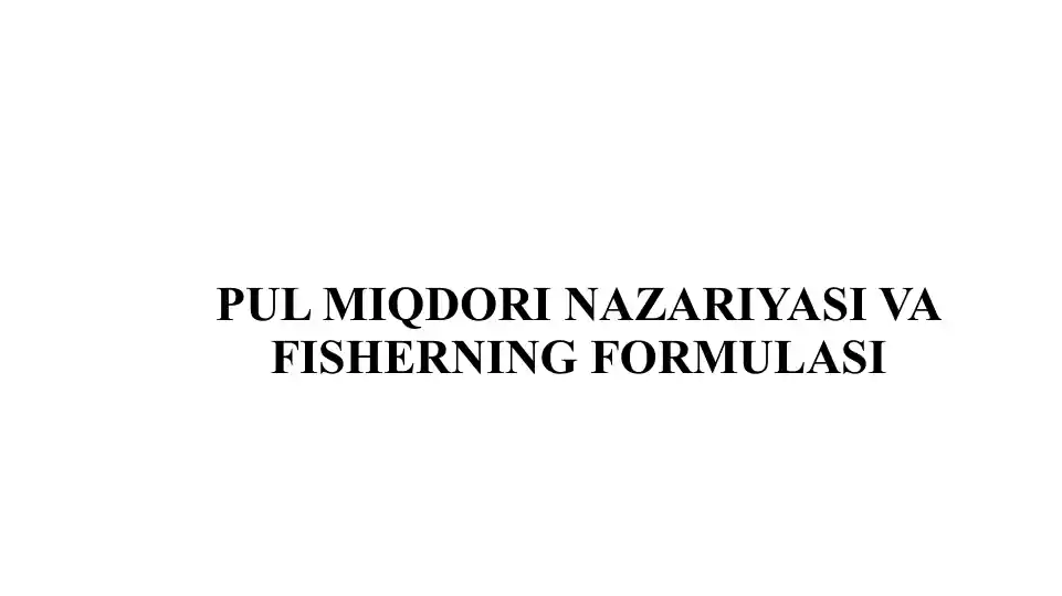 PUL MIQDORI NAZARIYASI VA FISHERNING FORMULASI