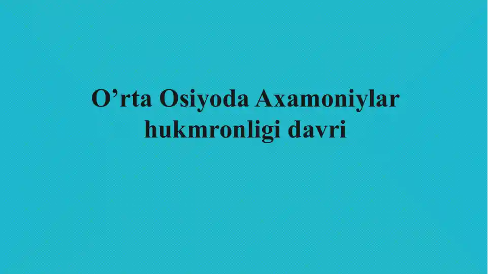 O’rta Osiyoda Axamoniylar hukmronligi davri