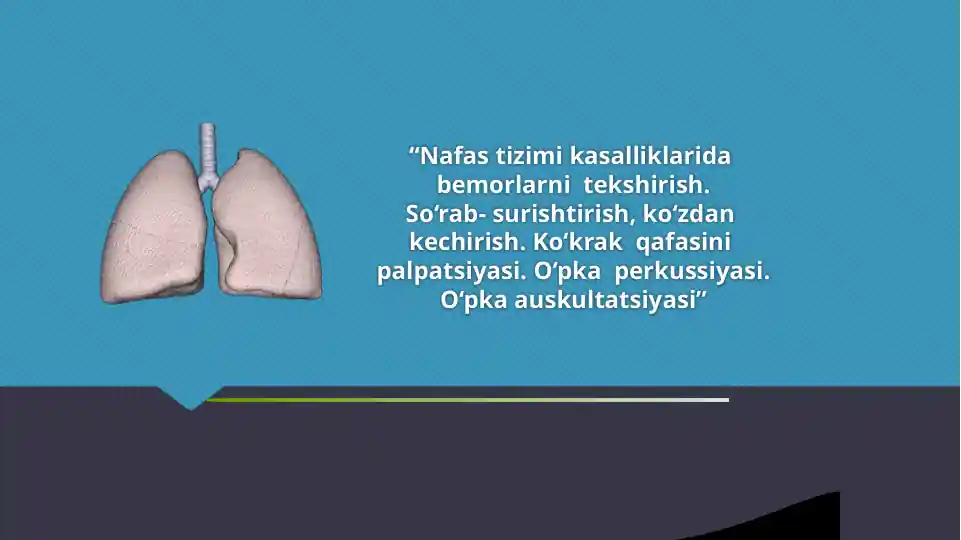 Nafas tizimi kasalliklarida bemorlarni tekshirish. So‘rab- surishtirish, ko‘zdan kechirish. Ko‘krak qafasini palpatsiyasi. O‘pka perkussiyasi. O‘pka auskultatsiyasi