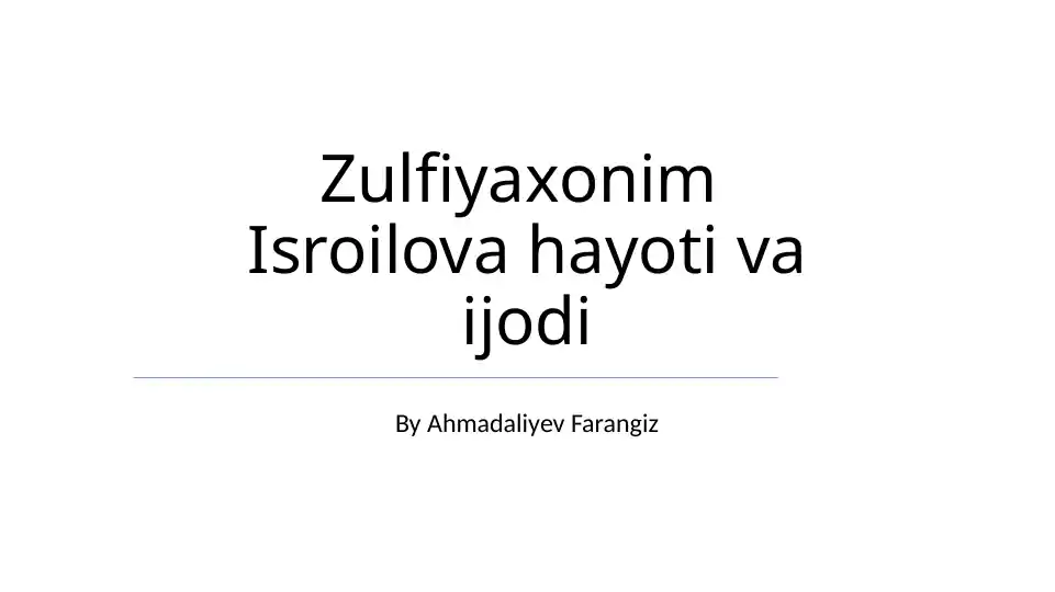Zulfiyaxonim Isroilova hayoti va ijodi