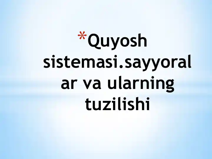 Quyosh sistemasi.sayyoralar va ularning tuzilishi